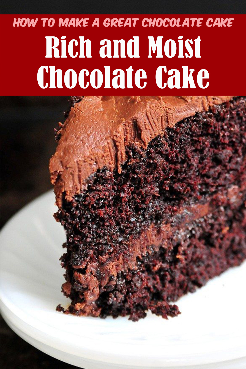 Rich and Moist Chocolate Cake Recipe