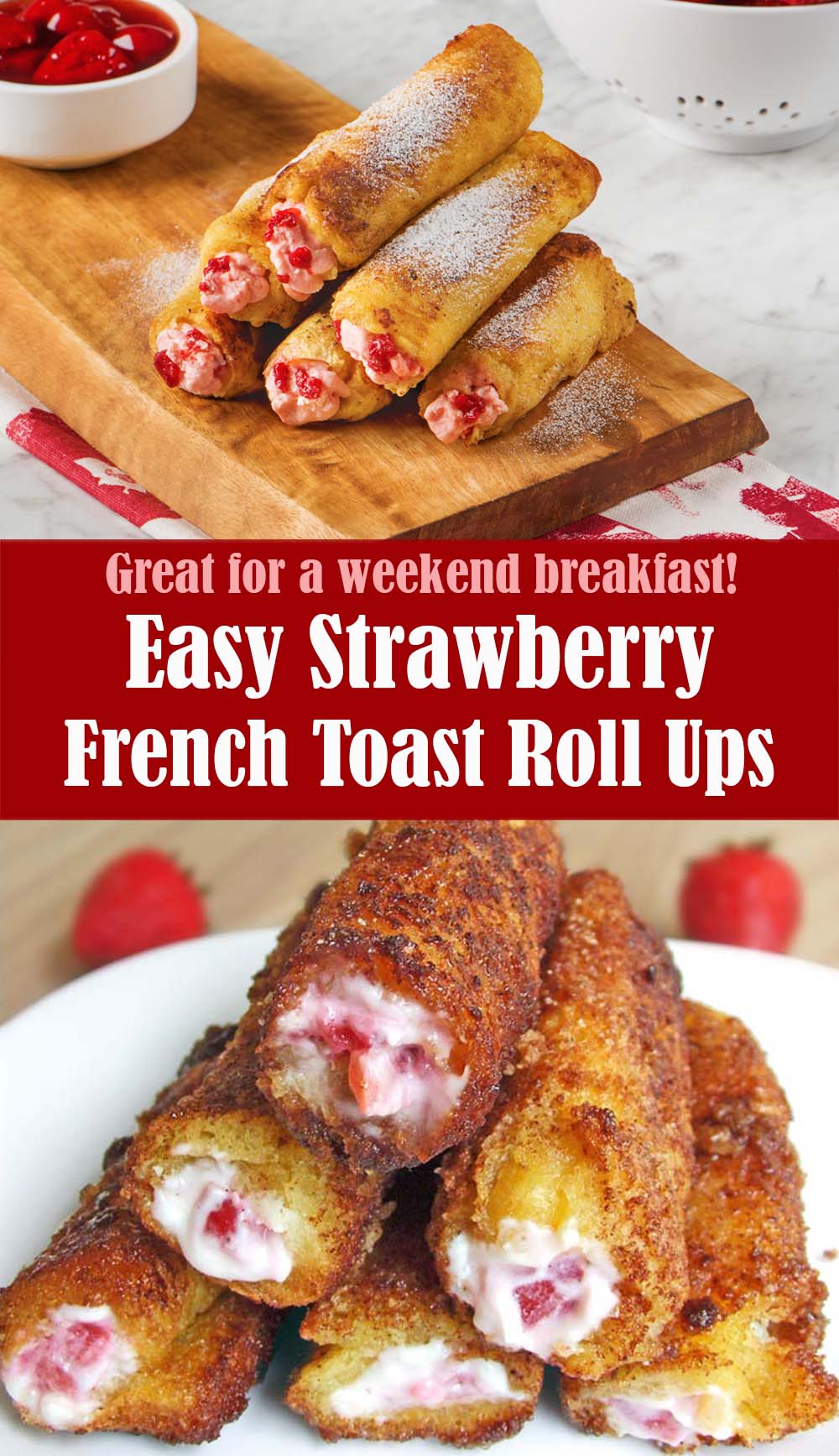 Easy Strawberry French Toast Roll Ups
