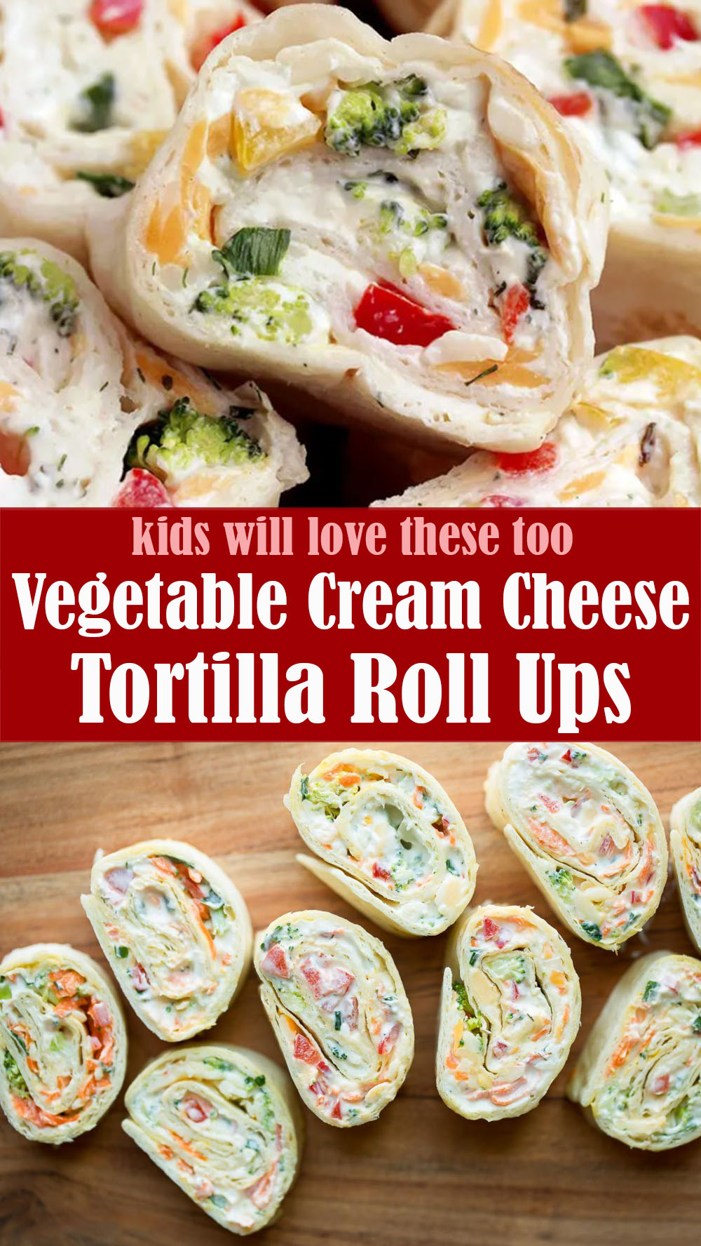 Vegetable Cream Cheese Tortilla Roll Ups