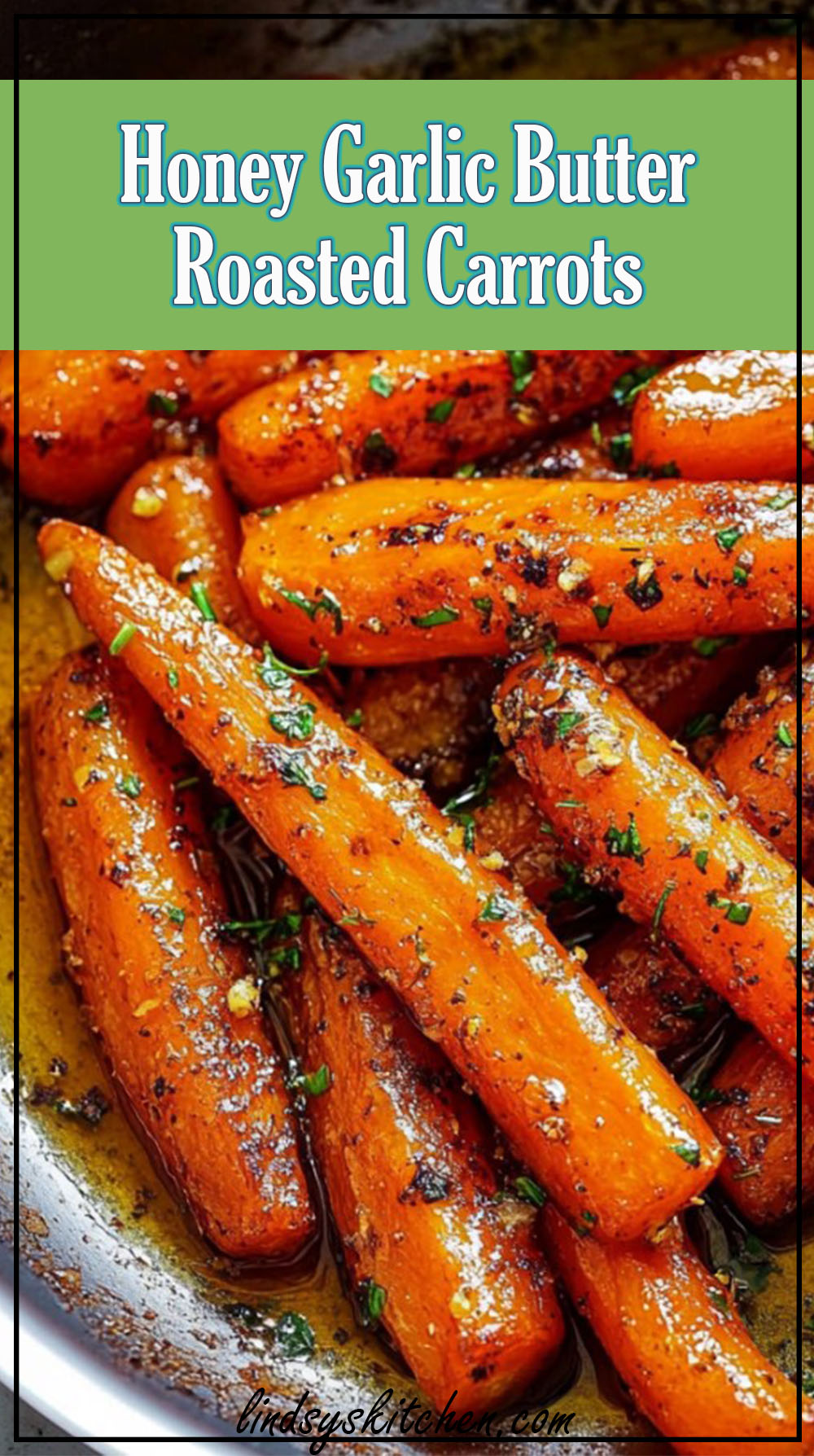 Honey Garlic Butter Roasted Carrots