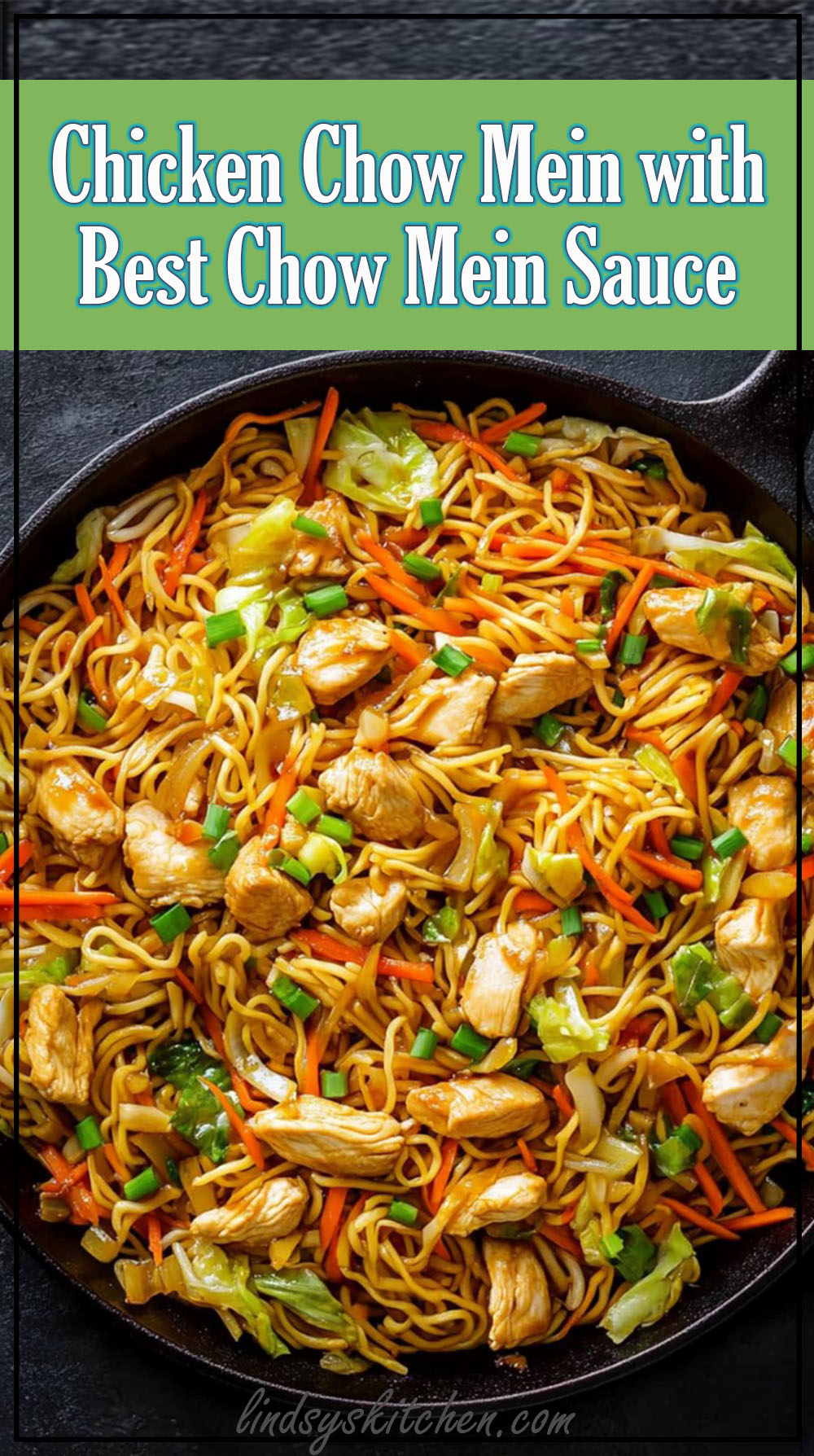 Chicken Chow Mein with Best Chow Mein Sauce